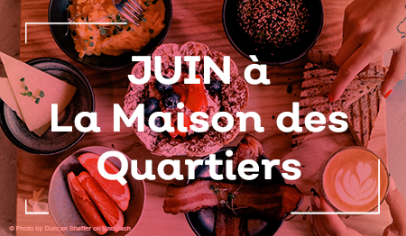 Juin à La Maison des Quartiers