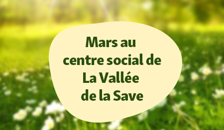 Mars au centre social de La Vallée de la Save